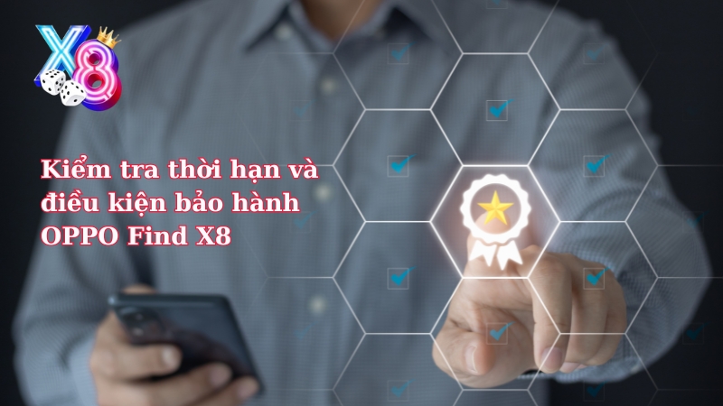 kiểm tra thời hạn và điều kiện bảo hành oppo find x8